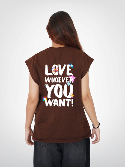 LOVE WHOEVER YOU WANT | UNISEX