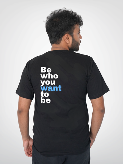 BE WHO YOU WANT TO BE | UNISEX