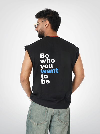 BE WHO YOU WANT TO BE | UNISEX