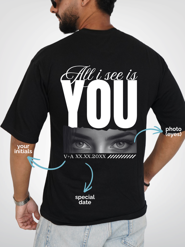 ALL I SEE IS YOU | UNISEX