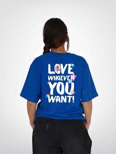 LOVE WHOEVER YOU WANT | UNISEX