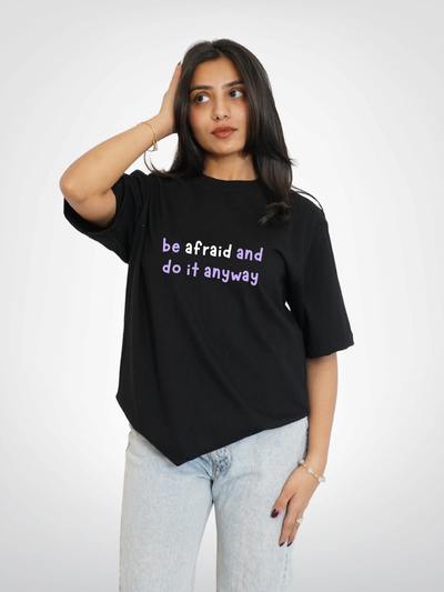 BE AFRAID AND DO IT ANYWAY | UNISEX