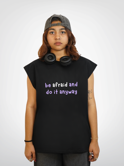 BE AFRAID AND DO IT ANYWAY | UNISEX